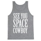 See You Space Cowboy Tank Top