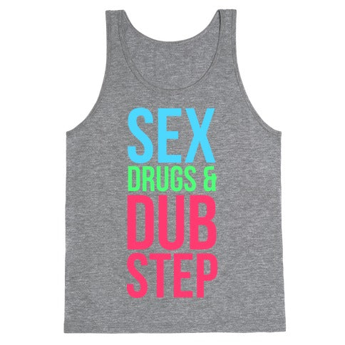 Sex, Drugs & Dubstep Tank Top