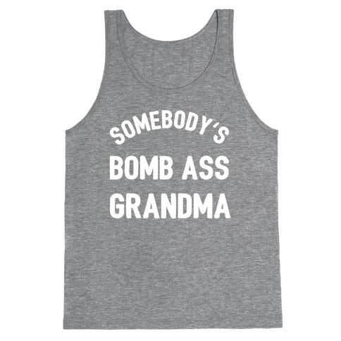 Somebody's Bomb Ass Grandma Tank Top