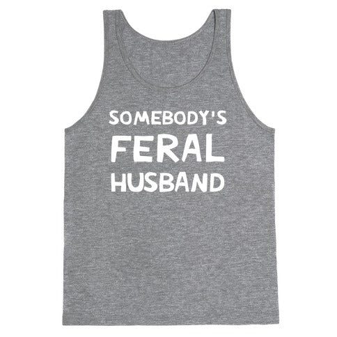 Somebody's Feral Husband Tank Top