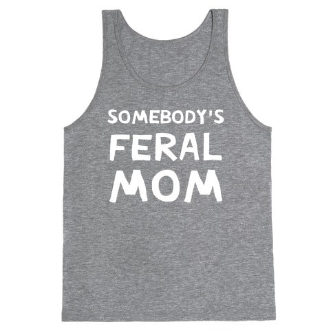 Somebody's Feral Mom Tank Top