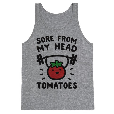 Sore From My Head Tomatoes Tank Top