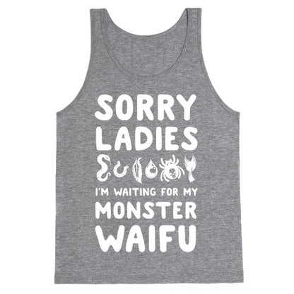 Sorry Ladies I'm Waiting for My Monster Waifu Tank Top