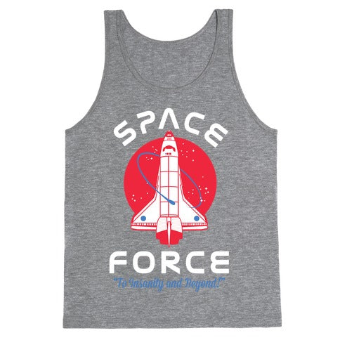 Space Force To Insanity and Beyond Tank Top