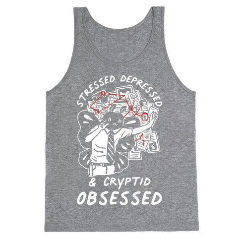 Stressed Depressed and Cryptid Obsessed  Tank Top