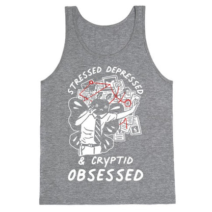 Stressed Depressed and Cryptid Obsessed  Tank Top