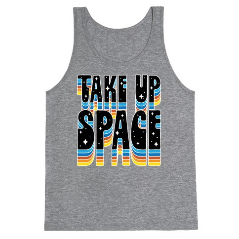 TAKE UP SPACE Tank Top