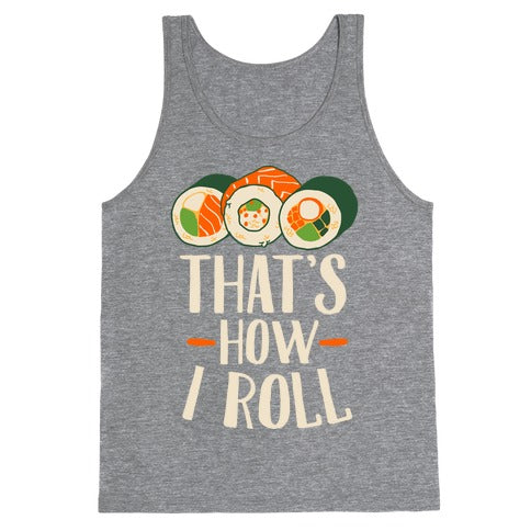 That's How I Roll Sushi Tank Top