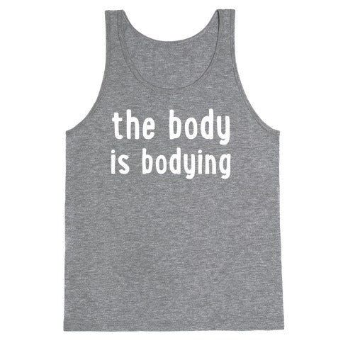 The Body Is Bodying Tank Top