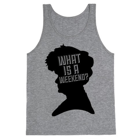 The Countess "What is a Weekend?" Tank Top