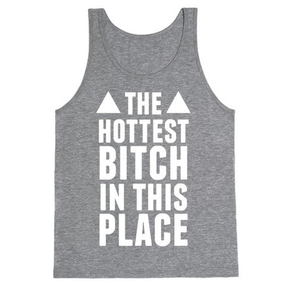 The Hottest Bitch In This Place (White Ink) Tank Top