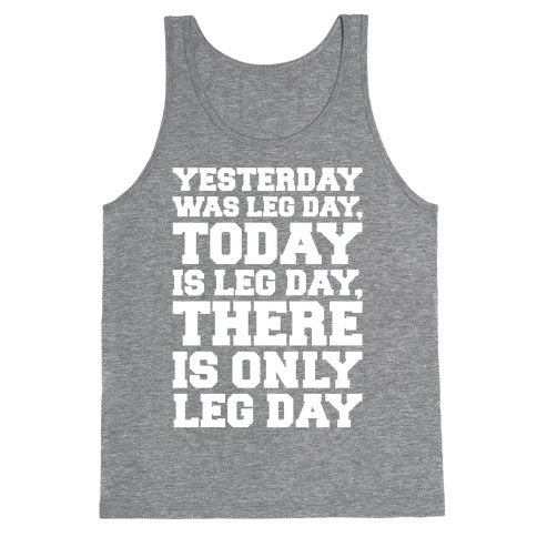 There Is Only Leg Day White Print  Tank Top