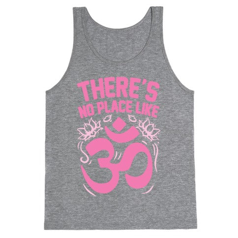 There's No Place Like OM Tank Top