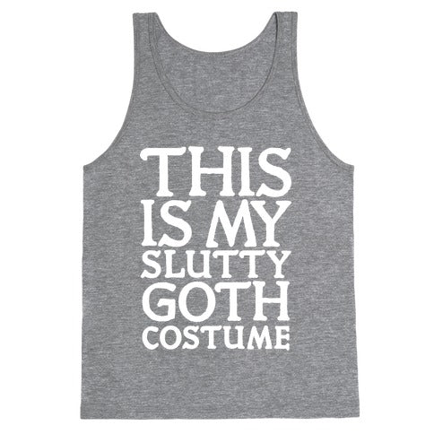 This is My Slutty Goth Costume Tank Top