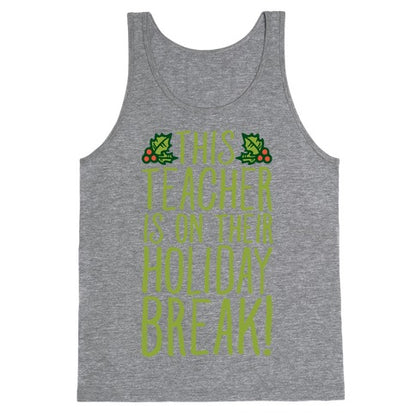 This Teacher Is On Their Holiday Break Tank Top