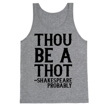 Thou be a Thot - Shakespeare, probably  Tank Top