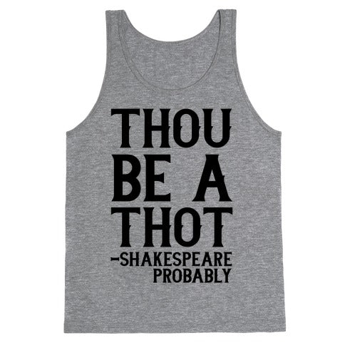 Thou be a Thot - Shakespeare, probably  Tank Top