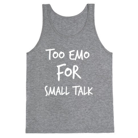 Too Emo For Small Talk Tank Top