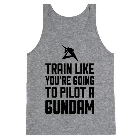 Train Like You're Going To Pilot A Gundam Tank Top
