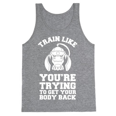 Train Like you're Trying to Get Your Body Back (Alphonse) Tank Top