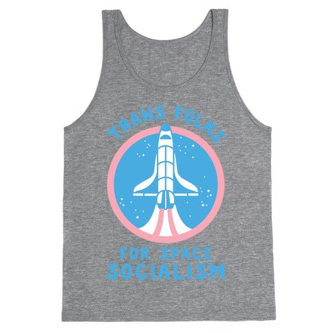 Trans Folks For Space Socialism Tank Top