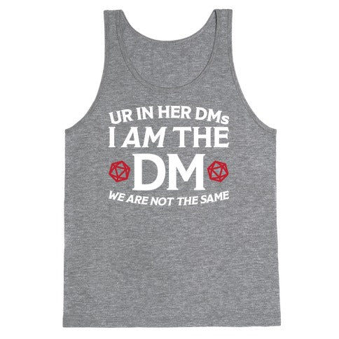 Ur In Her DMs, I Am The DM, We Are Not The Same Tank Top