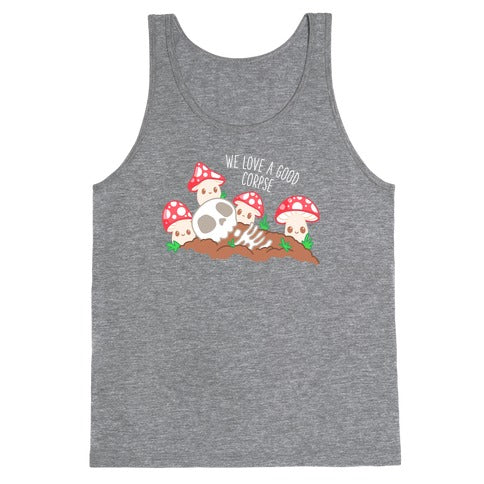 We Love a Good Corpse Mushrooms Tank Top