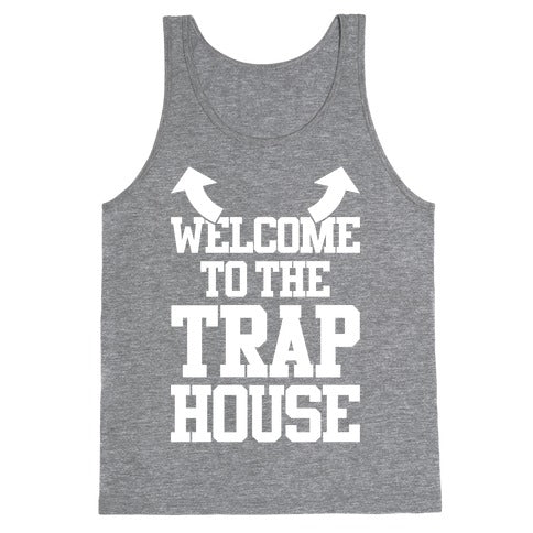 Welcome To The Trap House Tank Top