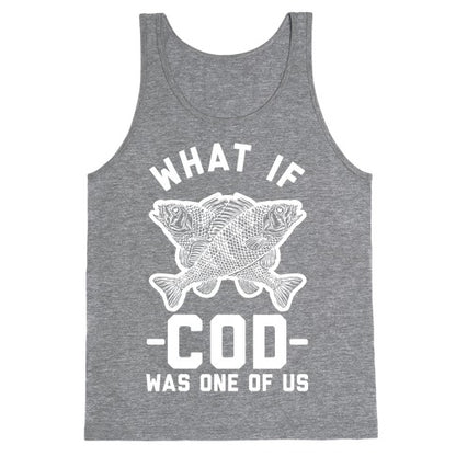 What If Cod Was One Of Us Tank Top