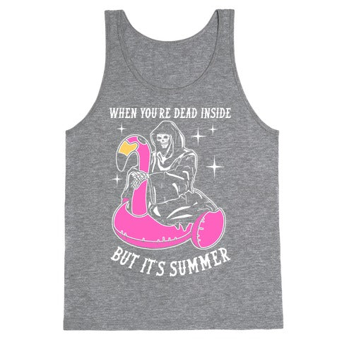 When You're Dead Inside But It's Summer Tank Top