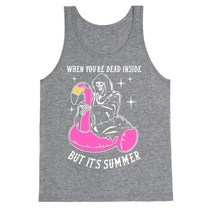 When You're Dead Inside But It's Summer Tank Top