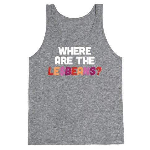 Where Are The Le$Beans? Tank Top