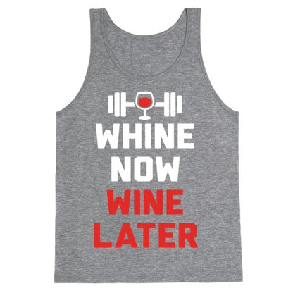 Whine Now Wine Later Tank Top
