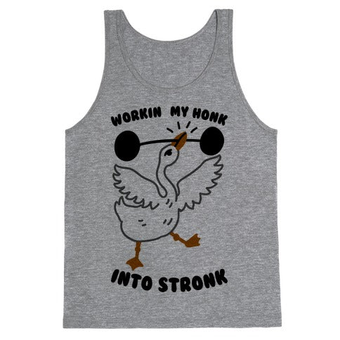 Workin My Honk into Stronk Tank Top