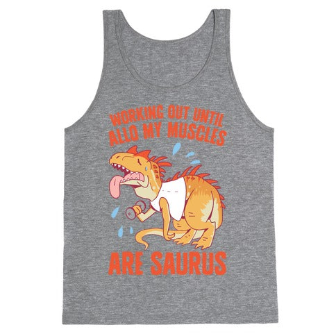 Working Out Until Allo My Muscles Are Saurus Tank Top