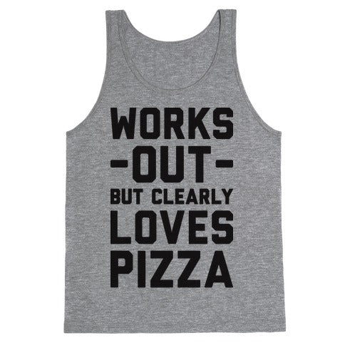 Works Out But Clearly Loves Pizza Tank Top