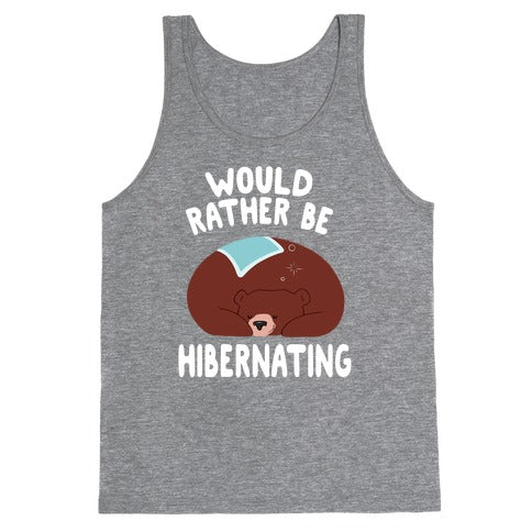 Would Rather Be Hibernating Tank Top