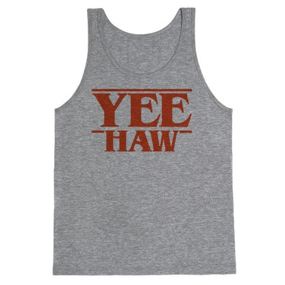 Yee Haw Stranger Things Parody  Tank Top