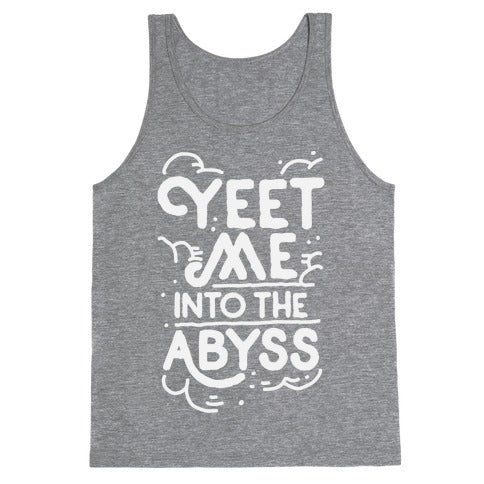 Yeet Me into the Abyss Tank Top