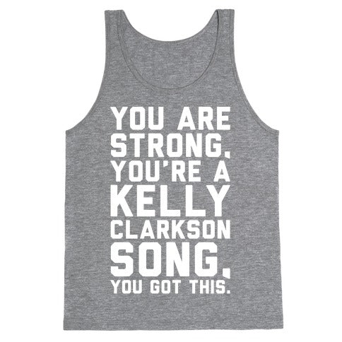 You Are Strong You Are A Kelly Clarkson Song Parody White Print Tank Top