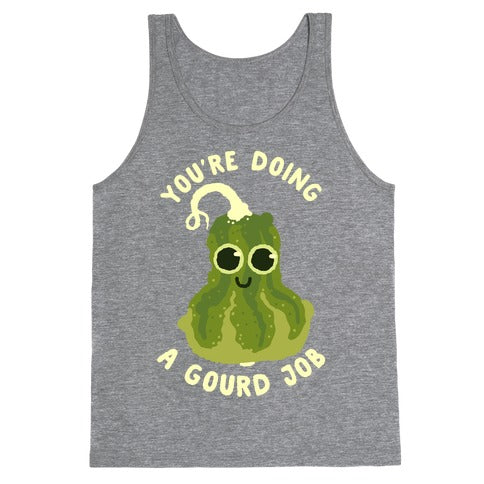 You're Doing a Gourd Job Tank Top
