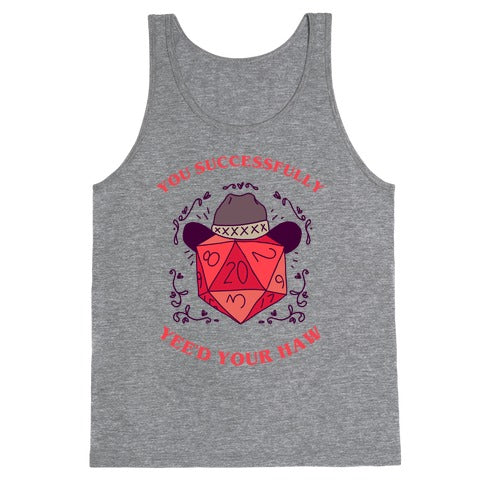 You Successfully Yee'd Your Haw Tank Top