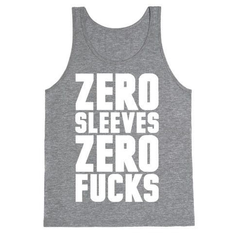 Zero Sleeves Zero Fucks Tank Top