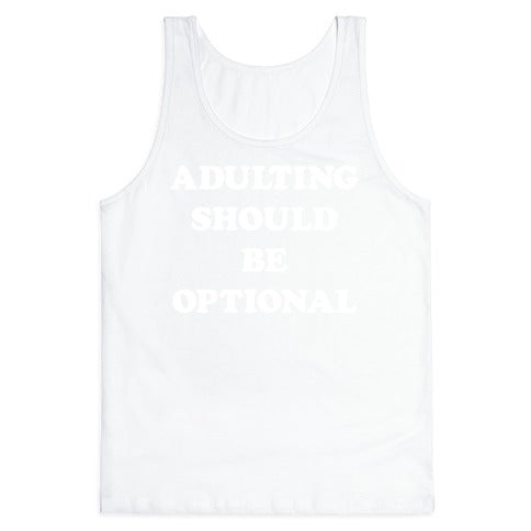 Adulting Should Be Optional (White) Tank Top