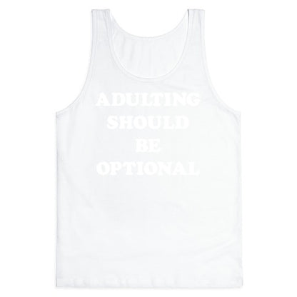 Adulting Should Be Optional (White) Tank Top