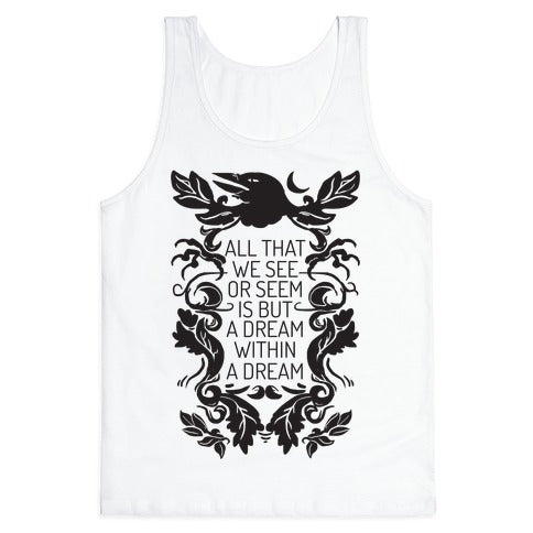 All That We See Or Seem Is But A Dream Within A Dream Tank Top