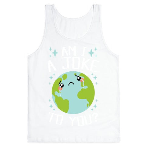 Am I A Joke To You? Tank Top