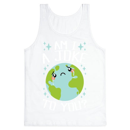 Am I A Joke To You? Tank Top