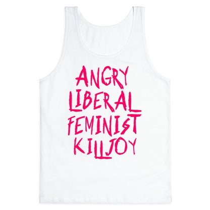 Angry Liberal Feminist Killjoy Tank Top