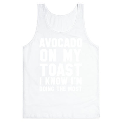 Avocado On MyToast, I Know I'm Doing The Most Tank Top
